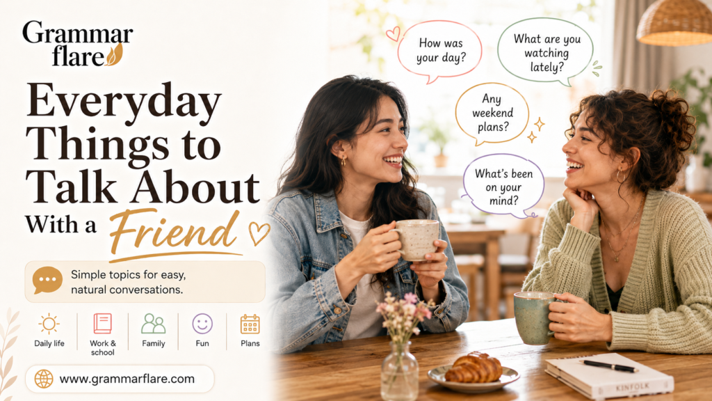 Everyday Things to Talk About With a Friend