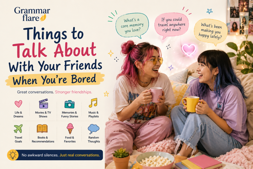 Things to Talk About With Your Friends When You’re Bored